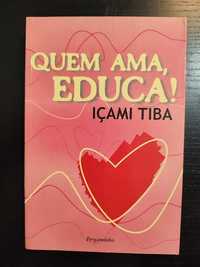 (Env. Incluído) Quem Ama, Educa! de Içami Tiba