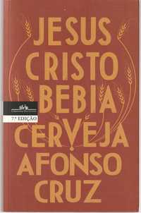 Jesus Cristo bebia cerveja-Afonso Cruz