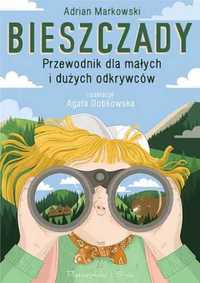 Bieszczady. Przewodnik dla małych i dużych... - Adrian Markowski