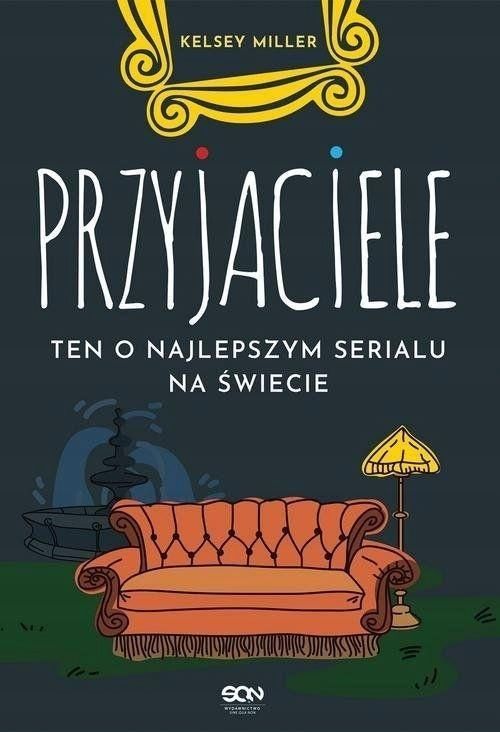 Przyjaciele. Ten O Najlepszym Serialu Na Świecie