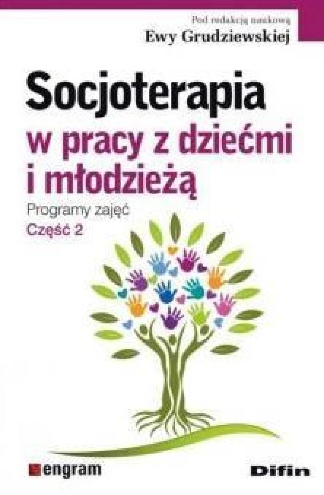 Socjoterapia w pracy z dziećmi i młodzieżą T.2 Difin Ewa