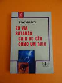 Eu Via Satanás Cair do Céu como um Raio - René Girard