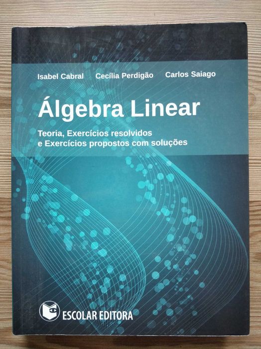 Livro Álgebra Linear, de Isabel Cabral, Cecília Perdigão, Carlos Saigo