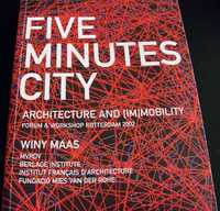 Five Minutes City - Architecture and (Im)mobility -Winy Maas- MVRDV