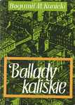 Ballady kaliskie, Bogumił M. Kunicki