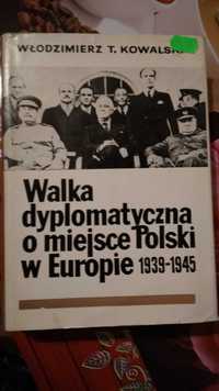 W. Kowalski - Walka dyplomatyczna o miejsce Polski w Europie