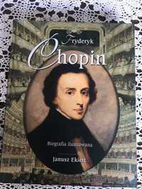 Fryderyk Chopin- Biografia ilustrowana -Ekiert Janusz