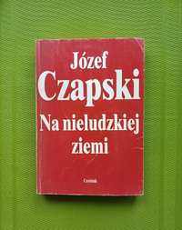 Książa "Na nieludzkiej ziemi" Józef Czapski