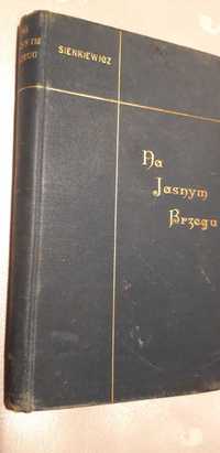 Na Jasnym Brzegu. Nowela -H. Sienkiewicz- W-wa 1897,opr.,Pierwodruk