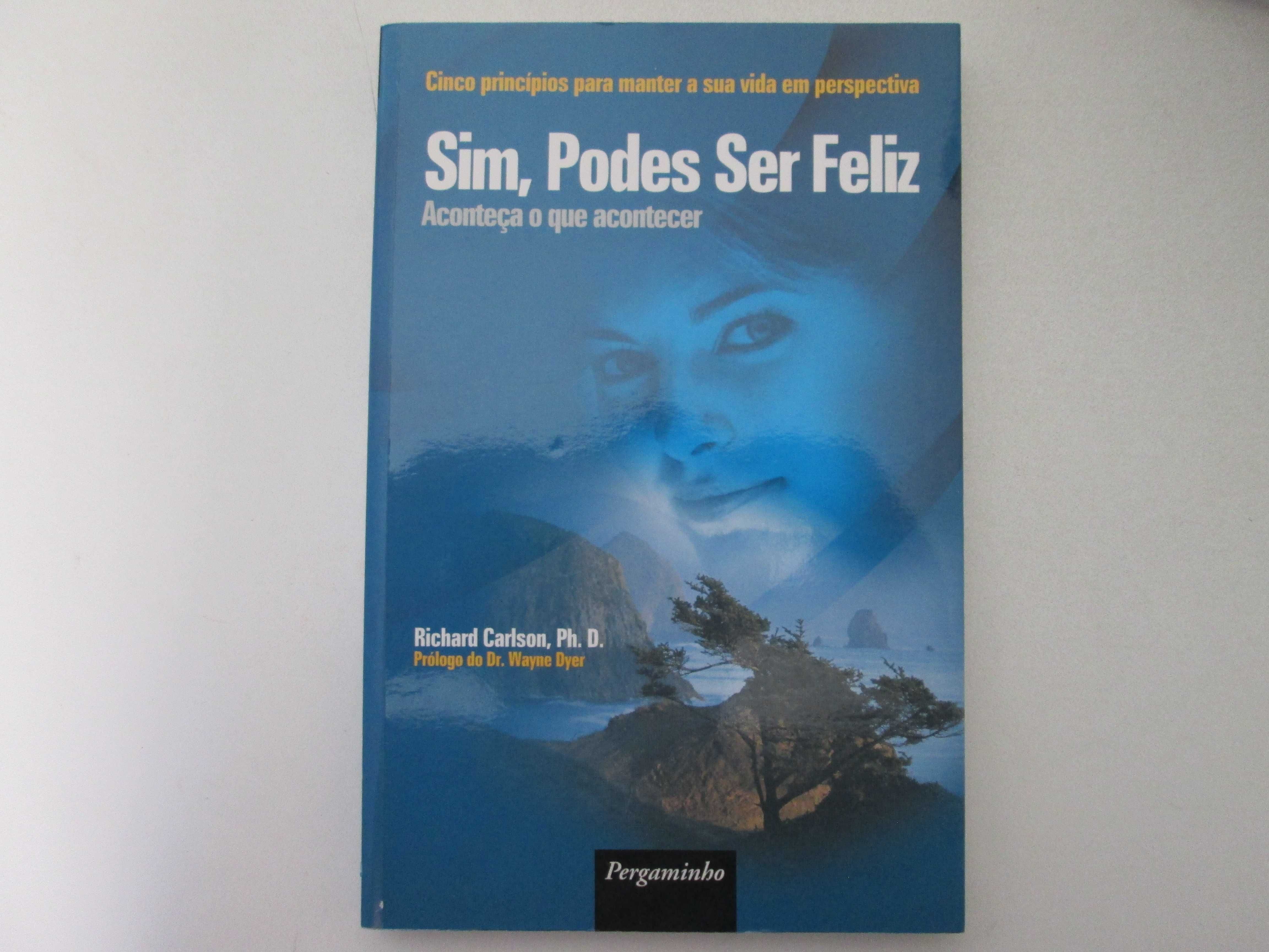 Sim, podes ser feliz- Richard Carlson