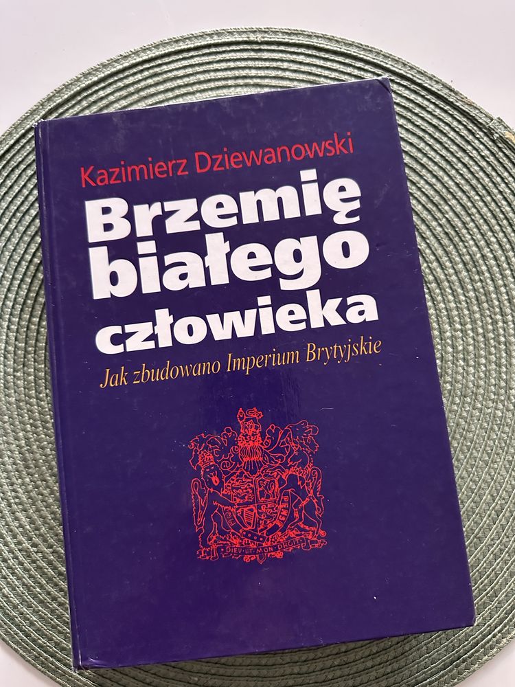 Dziewanowski K., Brzemię białego człowieka. Jak zbudowano Imperium