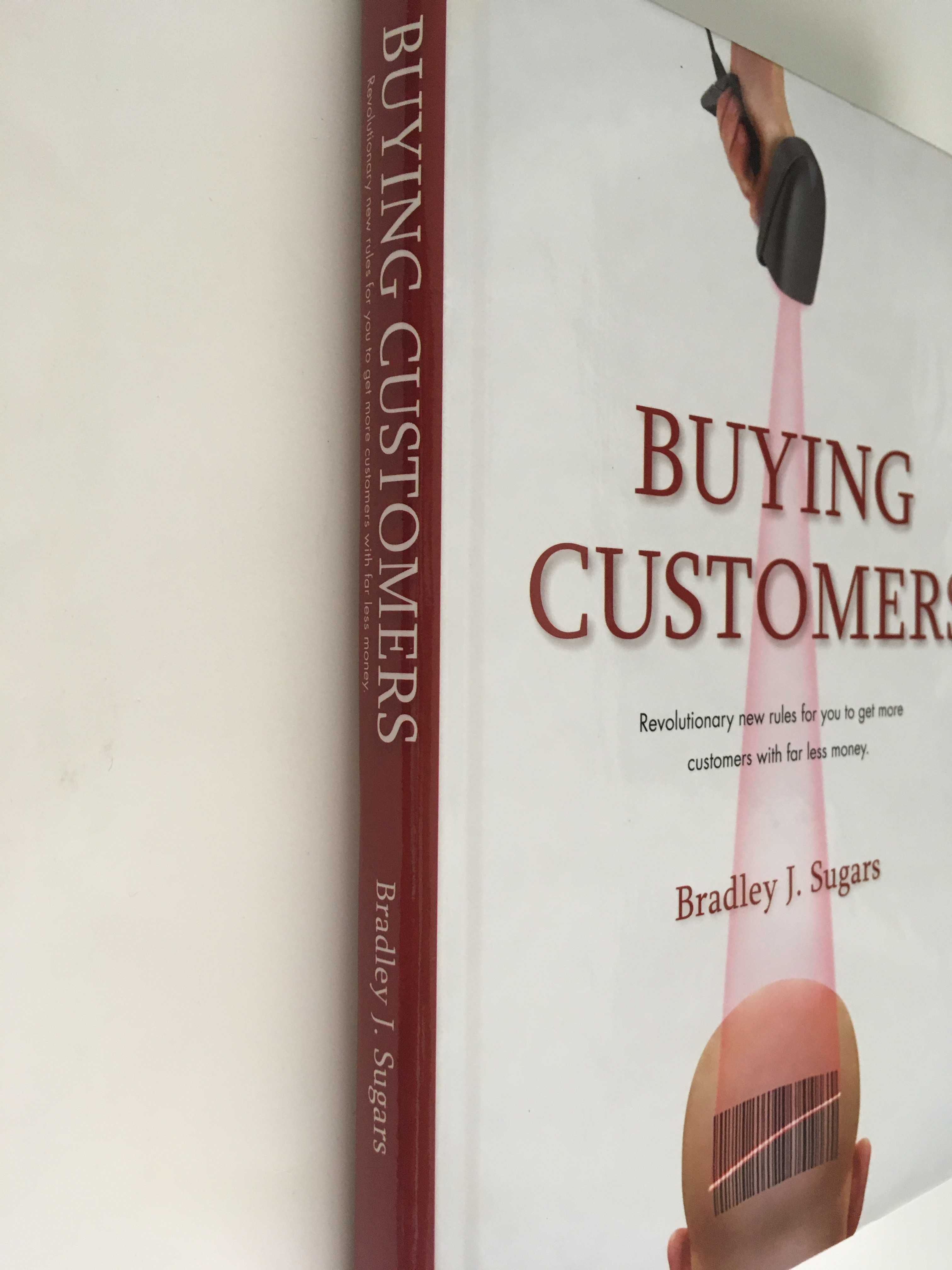 Buying Customers, Bradley J. Sugars