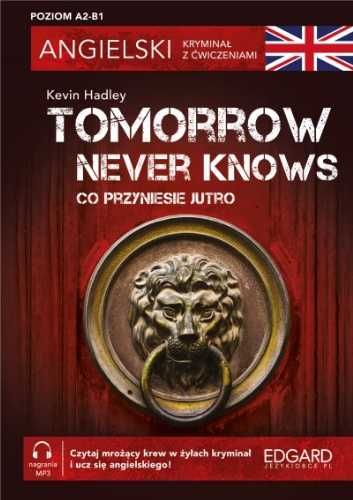 Angielski. Kryminał z ćwiczeniami. Tomorrow Never - Kevin Hadley