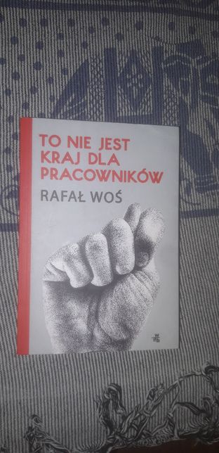 To nie jest kraj dla pracowników Rafał Woś