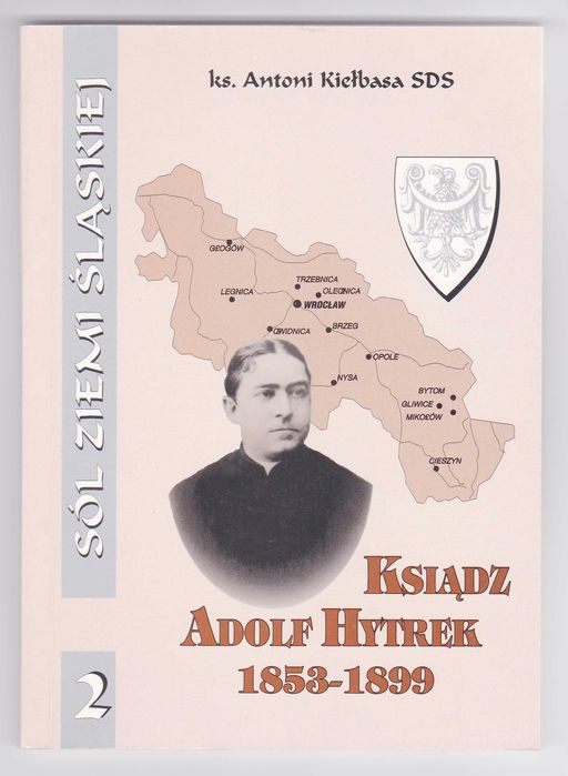 Ksiądz Adolf Hytrek 1853 – 1899 Dziennikarz – Ludoznawca – Archeolog