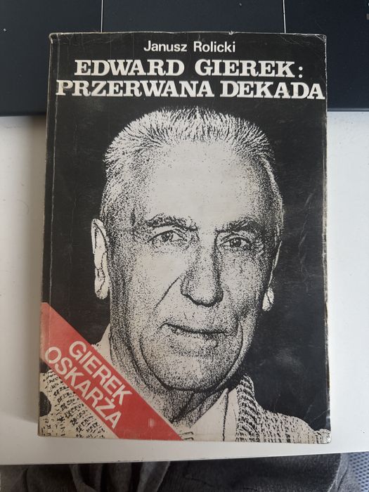 Janusz Rolicki Edward Gierek: przerwana dekada