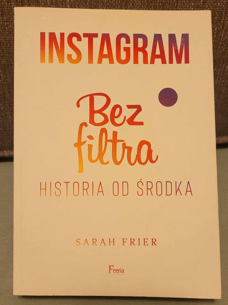 Sarah Frier- Instagram bez filtra