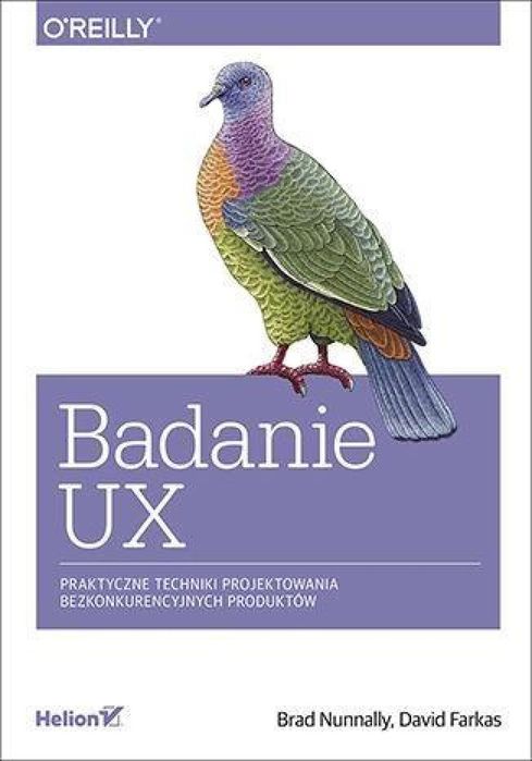 Badanie UX. Praktyczne techniki projektowania. Helion Brad Nunnally,