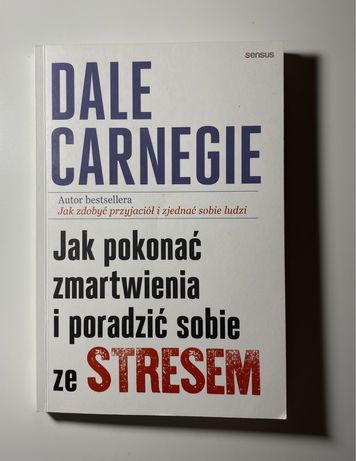 „Jak pokonać zmartwienia i poradzić sobie ze stresem” Dale Carnegie