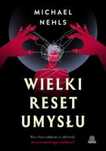 Wielki reset umysłu. Kto chce odebrać ci zdolność