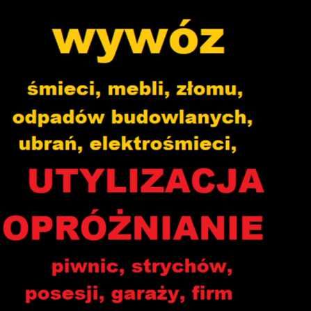 WYWÓZ UTYLIZACJA mebli, gratów, śmieci OPRÓŻNIANIE działek mieszkań