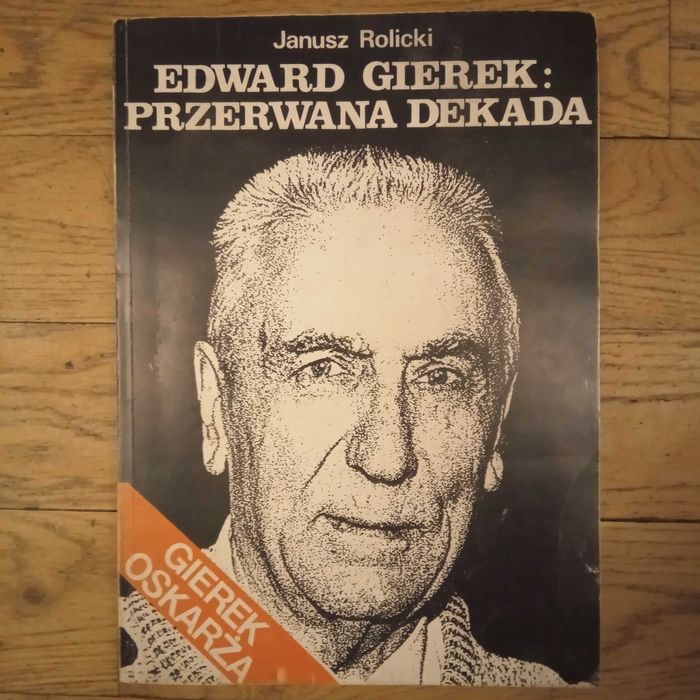 Edward Gierek: przerwana dekada - Janusz Rolicki