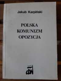 Polska, komunizm, opozycja. Jakub Karpiński