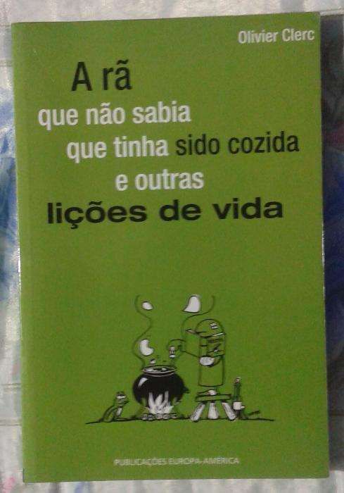 A Rã que Não Sabia que Tinha Sido Cozida e outras Lições de Vida