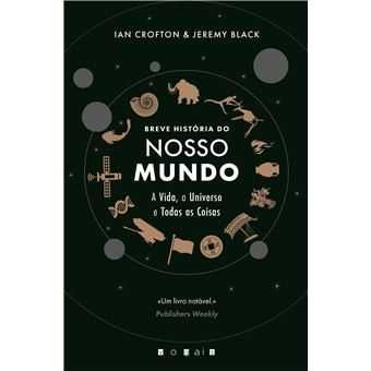 Breve História do Nosso Mundo: A Vida, o Universo e Todas as Coisas