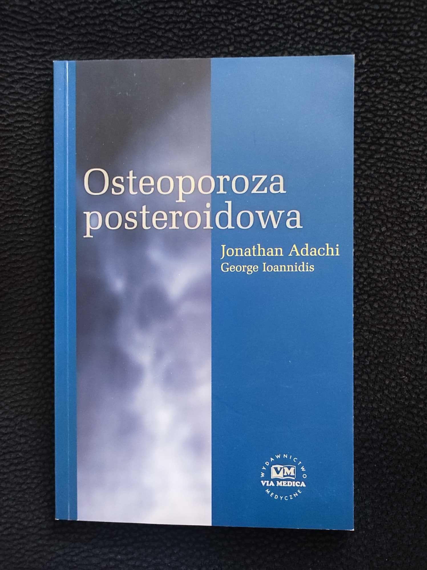 Osteoporoza posteroidowa - Jonathan Adachi, George Ioannidis