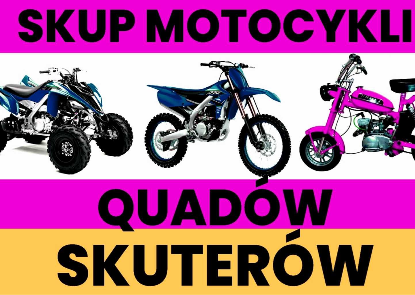 Skup motocykli motorowerów Quadów ATV Każda marka i stan ! Przyjade !