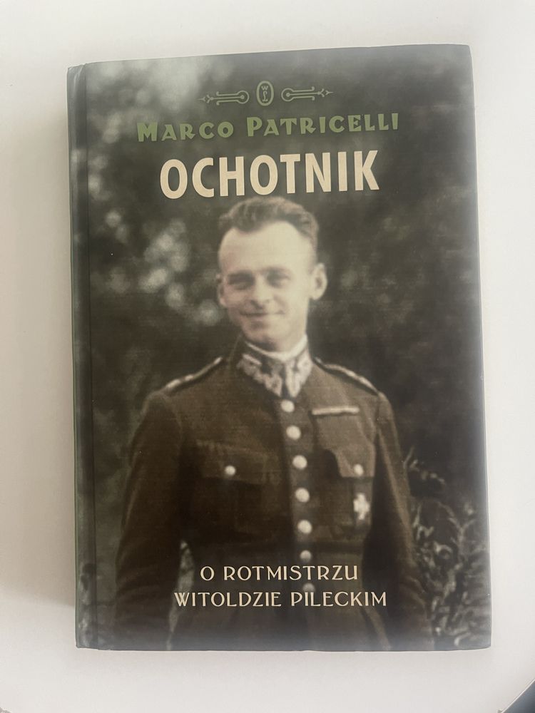 Ksiazka „Ochotnik” o Rotmistrzu W Pileckim