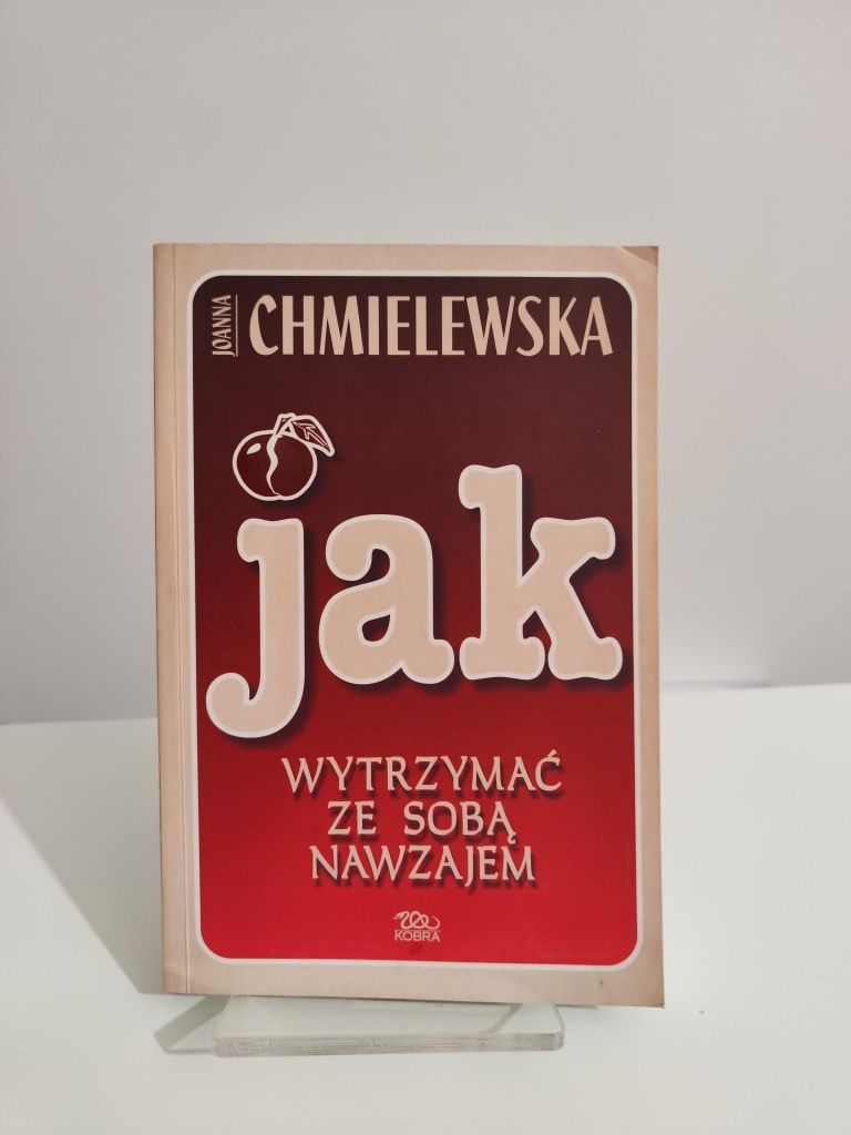 Jak wytrzymać ze sobą nawzajem - Joanna Chmielewska
