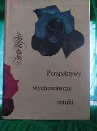 Perspektywy wychowawcze sztuki. Irena Wojnar. Wyd.I/1699