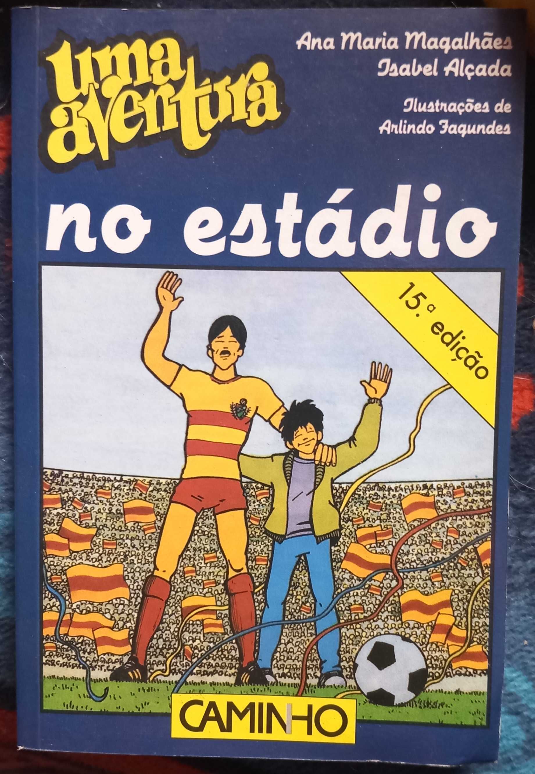 Livro - Uma Aventura no Estádio de Ana Maria Magalhães e Isabel Alçada