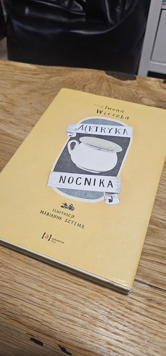 Metryka Nocnika - Iwona Wierzba, ilustracje Marianna Sztyma
