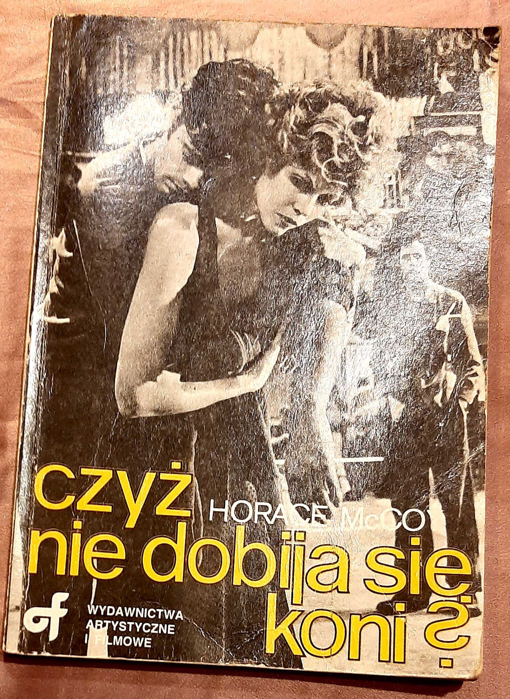 Horace McCoy, Czyż nie dobija się koni?