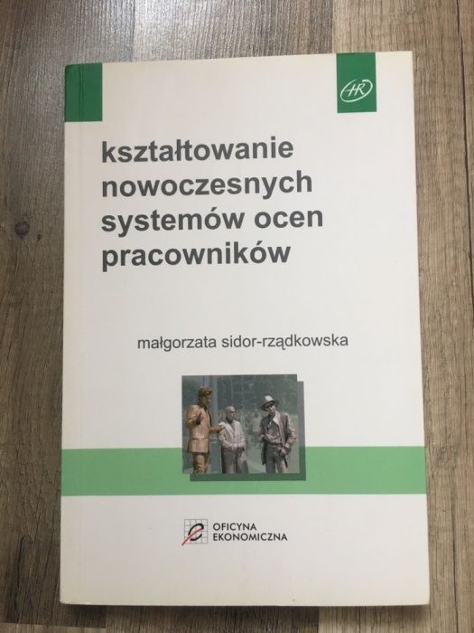 Kształtowanie nowoczesnych systemów ocen pracowników Sidor-Rządkowska