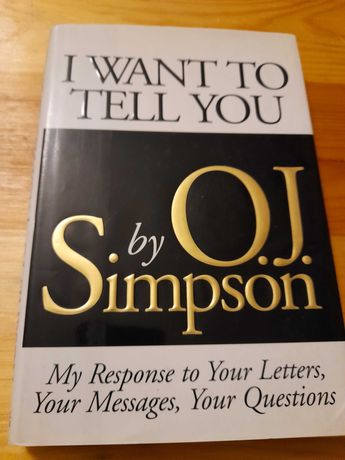 O. J. Simpson: I want to tell you