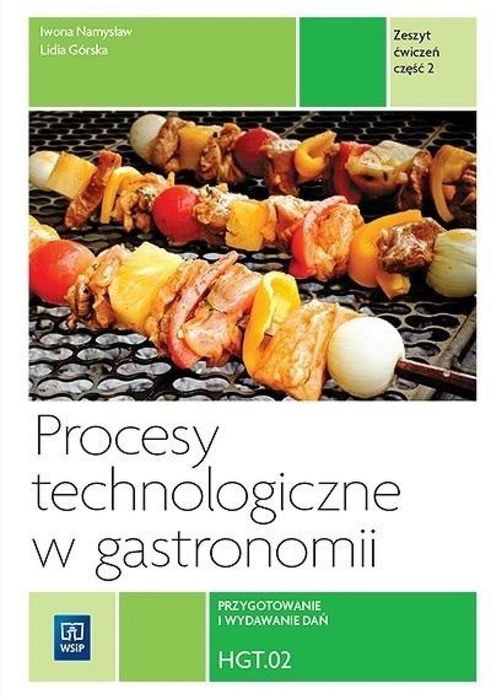 Procesy tech. w gastr. Kwal. HGT.02 ćw cz.2 WSiP Lidia Górska, Iwona