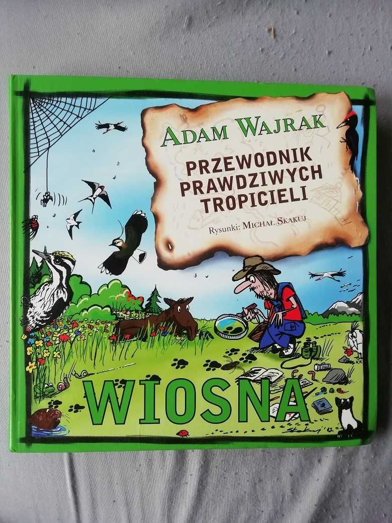 Przewodnik prawdziwych tropicieli WIOSNA Adam Wajrak