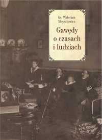 Gawędy o czasach i ludziach - Ks. Walerian Meysztowicz