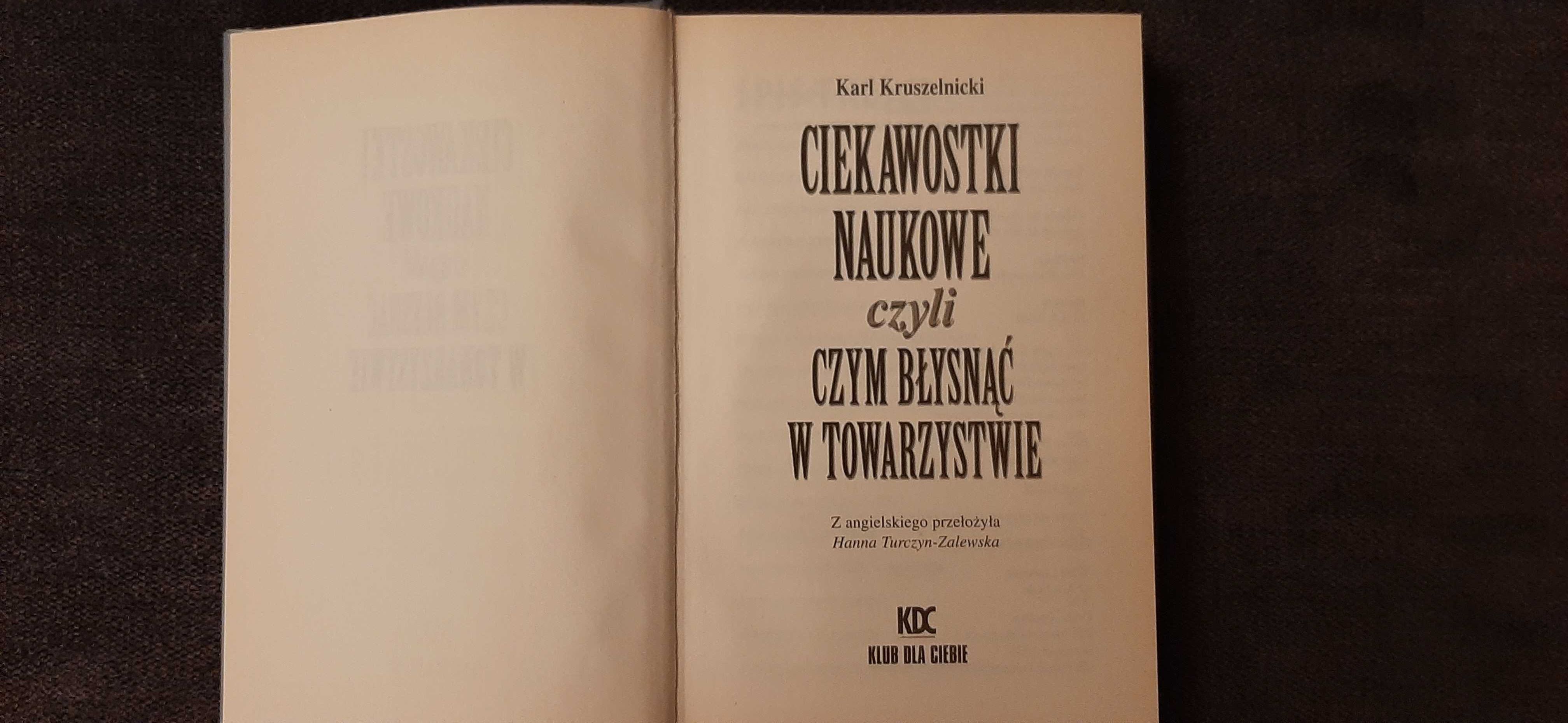 K.Kruszelnicki „Ciekawostki naukowe,czyli czym błysnąć w towarzystwie"