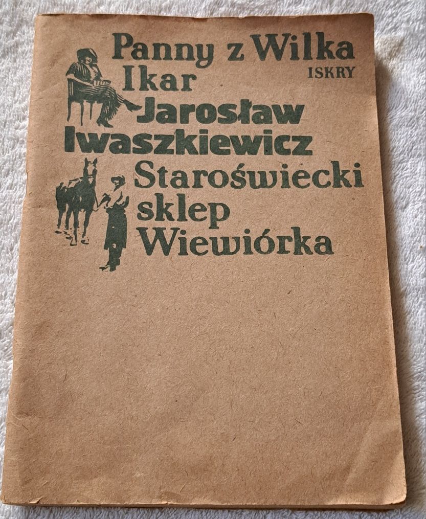Panny z Wilka. Ikar. Staroświecki sklep. Wiewiórka. J. Iwaszkiewicz.