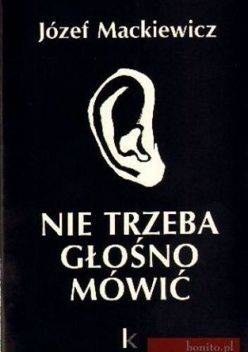 nie trzeba głośno mówić józef mackiewicz