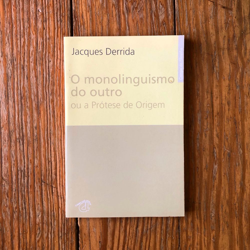 Jacques Derrida - O Monolinguismo do Outro ou a Prótese de Origem