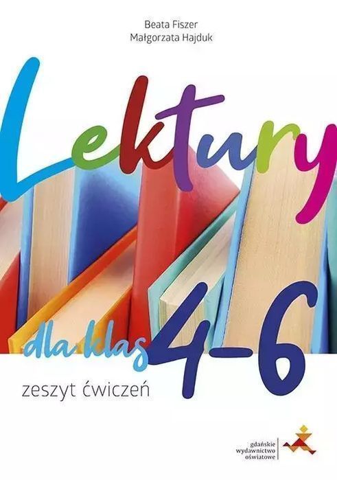 Lektury dla klas 4-6. Zeszyt ćwiczeń. GWO