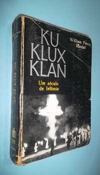 Ku Klux Klan : Um século de infâmia