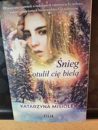 Śnieg otulił cię bielą Katarzyna Misiołek - książka jak nowa