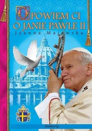 Opowiem ci o Janie Pawle II Majewska nowa twarda